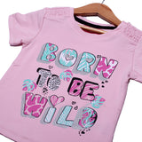 NEW PINK BORN TO BE WILD PRINTED LYCRA FABRIC T-SHIRT FOR GIRLS